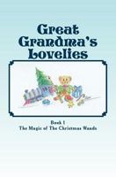 Great-Grandma's Lovelies: The Magic of The Christmas Wands 1495260844 Book Cover