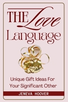 The Love Language: Unique Gift Ideas For Your Significant Other B0BW36MD9D Book Cover