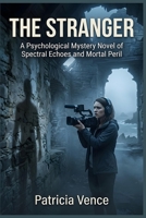 The Stranger: A Psychological Mystery Novel of Spectral Echoes and Mortal Peril B0HH326LWG Book Cover