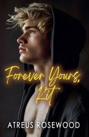 Forever Yours, Kit: MM Childhood Friends to Lovers Romance B0FT73L5Z6 Book Cover