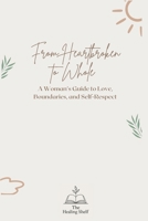From Heartbroken to Whole B0F8TPW6G5 Book Cover
