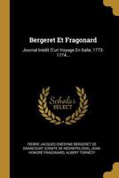 Bergeret Et Fragonard: Journal In�dit d'Un Voyage En Italie, 1773-1774... 1022374567 Book Cover