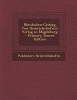 Musikalien-Catalog Von Heinrichshofen's Verlag in Magdeburg 114143377X Book Cover