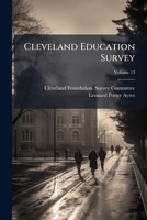 Cleveland Education Survey, Volume 13 1245786075 Book Cover