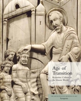 Age of Transition: Byzantine Culture in the Islamic World 0300211112 Book Cover