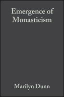 The Emergence of Monasticism: From the Desert Fathers to the Early Middle Ages 1405106417 Book Cover