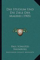 Das Studium Und Die Ziele Der Malerei (1905) 1147831491 Book Cover