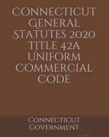 Connecticut General Statutes 2020 Title 42a Uniform Commercial Code B084X8CJZP Book Cover