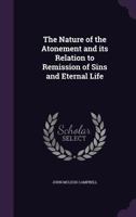 Nature of the Atonement and Its Relation to Remission of Sins and Eternal Life 1290570841 Book Cover