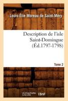 Description de L'Isle Saint-Domingue. Tome 2 (A0/00d.1797-1798) 2012536913 Book Cover