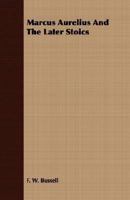 Marcus Aurelius and the Later Stoics 1017086613 Book Cover