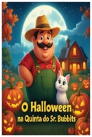O Halloween na Quinta do Sr. Bubbits: Uma história infantil ilustrada de magia, amizade e coragem (As Aventuras do Sr. Bubbits e do Gato Bannets) (Portuguese Edition) B0GCS6R2KR Book Cover