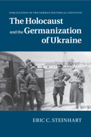 The Holocaust and the Germanization of Ukraine 1107659450 Book Cover