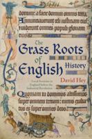 The Grass Roots of English History: Local Societies in England before the Industrial Revolution 1474262511 Book Cover
