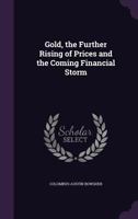 Gold, the further rising of prices and the coming financial storm 1341152553 Book Cover