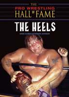 The Pro Wrestling Hall of Fame: The Heels (Pro Wrestling Hall of Fame series) 1550227599 Book Cover