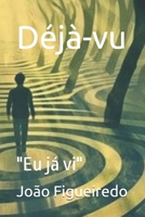 Déjà-vu: "Eu já vi" (Portuguese Edition) B0GLYVK5Q2 Book Cover