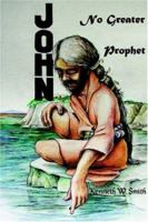 John, No Greater Prophet 0595397743 Book Cover