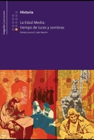 La Edad Media: tiempos de luces y sombras: Historia B08WV8KPMG Book Cover