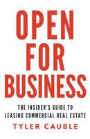 Open for Business: The Insider’s Guide to Leasing Commercial Real Estate 1619617234 Book Cover