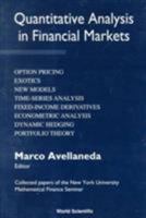 Quantitative Analysis in Financial Markets: Collected Papers of the New York University Mathematical Finance Seminar 9810237898 Book Cover