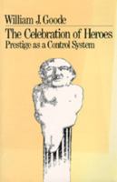 The Celebration of Heroes: Prestige as a Control System 0520038118 Book Cover