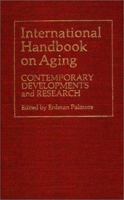 International Handbook on Aging: Contemporary Developments and Research 0313208905 Book Cover