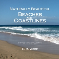 Naturally Beautiful Beaches and Coastlines: Coffee Table Collection 1733605215 Book Cover