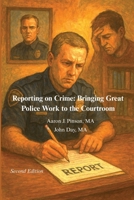 Reporting on Crime: Bringing Great Police Work to the Courtroom B0GSHL971Q Book Cover