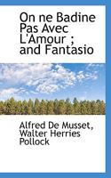 On ne Badine Pas Avec L'Amour; and Fantasio 101564662X Book Cover
