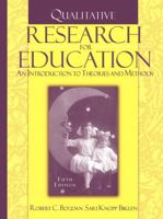 Qualitative Research for Education: An Introduction to Theories and Methods, Fifth Edition 0205375561 Book Cover