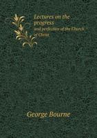 Lectures on the Progress and Perfection of the Church of Christ 1341638375 Book Cover