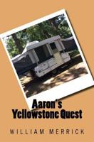 Aaron's Yellowstone Quest: A Novel 1618460633 Book Cover