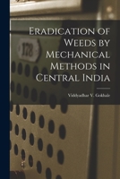 Eradication of Weeds by Mechanical Methods in Central India 1014622263 Book Cover