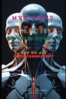 Mysteries of Collective Consciousness: Collective consciousness: are we all interconnected? B0DTKB32DJ Book Cover