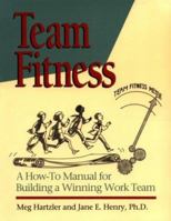 Team Fitness : A How-To Manual for Building a Winning Work Team(H0825) 0873892690 Book Cover