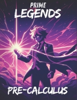 Prime Legends: Pre-Calculus: All in One Textbook B0DX1RPT75 Book Cover