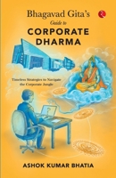 Bhagavad Gita’s Guide to Corporate Dharma: Timeless Strategies to Navigate the Corporate Jungle 9353520436 Book Cover