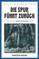 Die Spur führt zurück: Erster Fall für Joschi und Rosa in Köln B08PRH92BV Book Cover