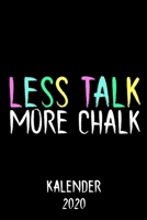 Kalender 2020 Less Talk More Chalk: Jahresplaner Bouldern Boulder f�r echte Kletterer f�r die n�chste Kletterwand in 2020 als Weihnachtsgeschenk / 6x9 Zoll 120 Seiten 1713310368 Book Cover