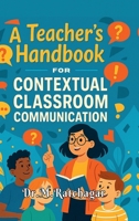 A Teacher's Handbook for Contextual Classroom Communication B0FBXC1W5L Book Cover