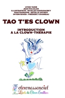 Tao T'es Clown, Introduction à la Clown-Thérapie (French Edition) 1790533449 Book Cover