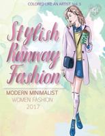 STYLISH RUNWAY FASHION,Modern minimalist women fashion 2017: Color liked an artist coloring book series, 25 pictures 1974283186 Book Cover