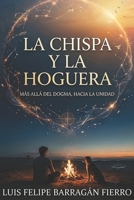 La Chispa y la Hoguera: Más allá del dogma, hacia la Unidad (Spanish Edition) B0GVW7SNSN Book Cover