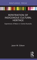 Repatriation of Indigenous Cultural Heritage: Experiences of Return in Central Australia 0367746239 Book Cover