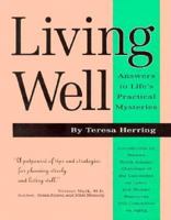 Living Well: Answers to Life's Practical Mysteries 0878771654 Book Cover