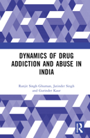 Dynamics of Drug Addiction and Abuse in India 1032258411 Book Cover