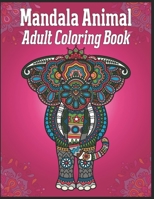 Mandala Animal Adult Coloring Book: animal mandala coloring books for adults; animal mandala for adults 1709933062 Book Cover