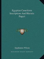 Egyptian Cuneiform Inscriptions And Hieratic Papyri 1162907371 Book Cover