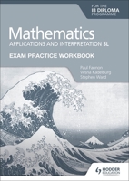 Exam Practice Workbook for Mathematics for the Ib Diploma: Applications and Interpretation SL 1398321893 Book Cover